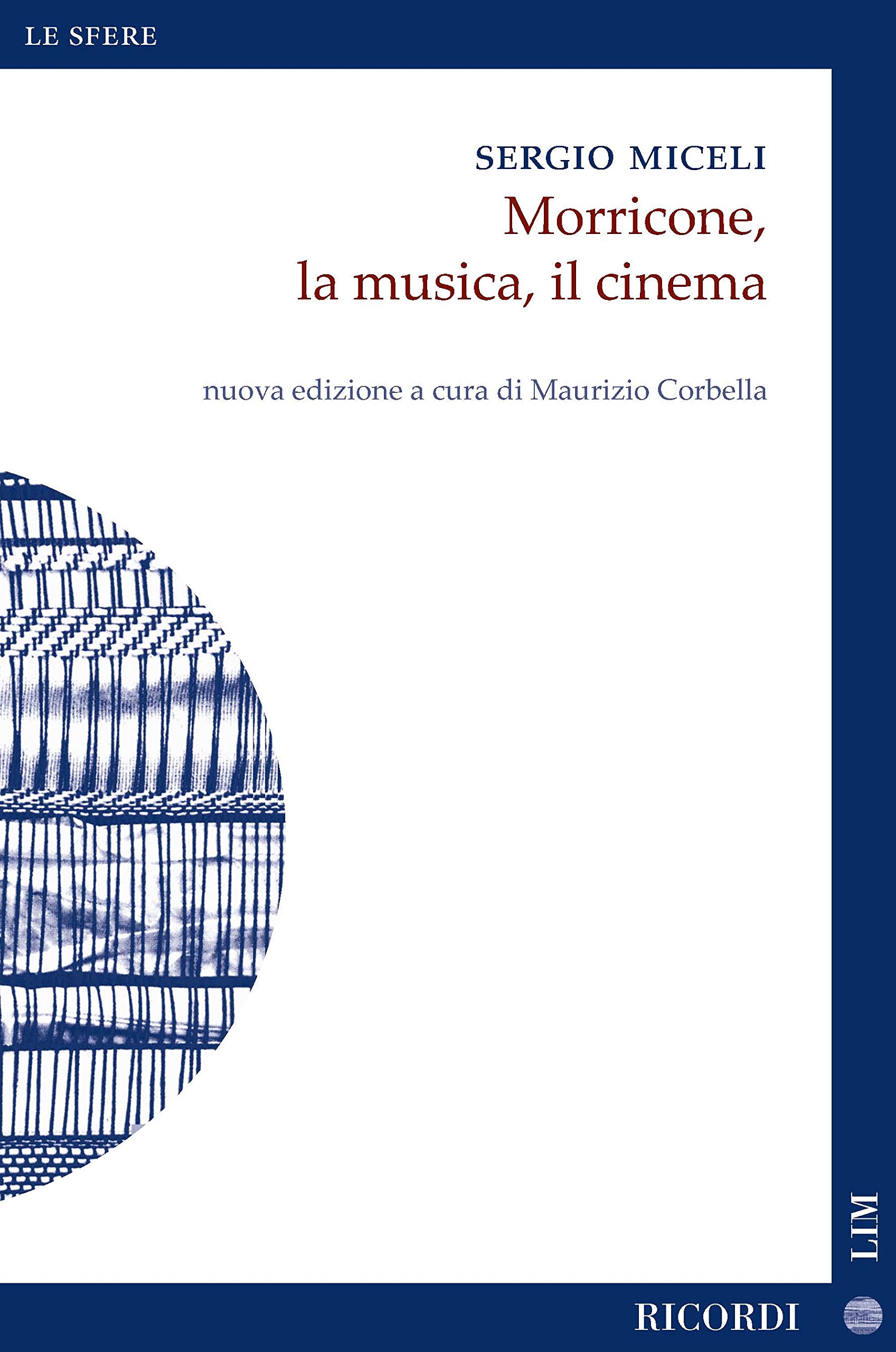 Sergio Miceli: Morricone, La Musica, Il Cinema (Morricone, Music, Cinema) New edition edited by M. Corbella