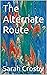 The Alternate Route by Sarah Crosby