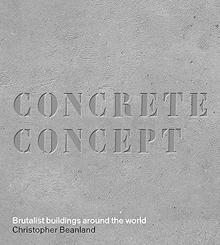 Concrete Concept: Brutalist buildings around the world