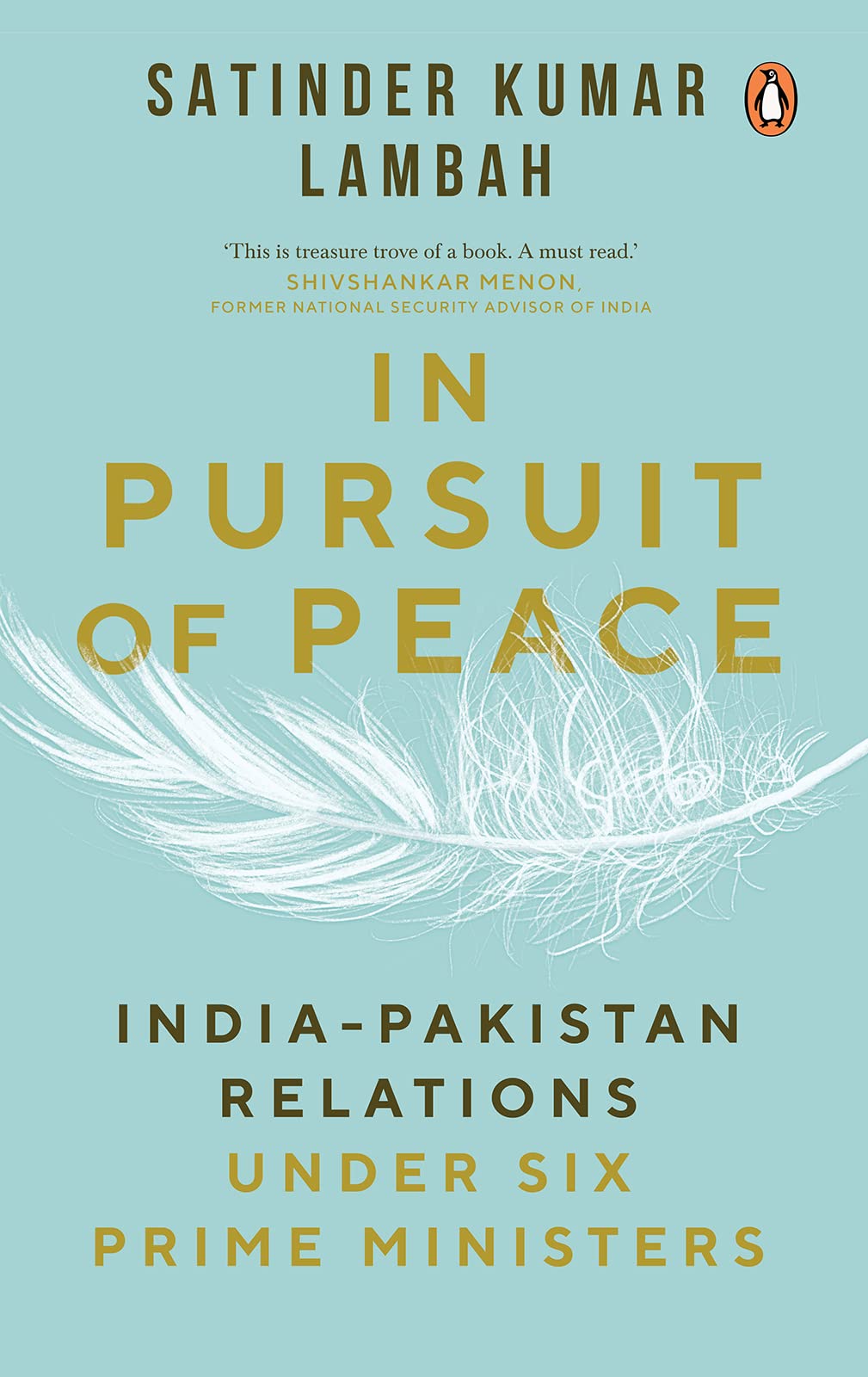 In Pursuit of Peace: India-Pakistan Relations Under Six Prime Ministers (Kindle Edition)