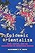 Epidemic Orientalism: Race, Capital, and the Governance of Infectious Disease