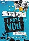 Dear Heart, I Hate You by Eliah Greenwood