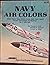 Navy Air Colors: United Sta...