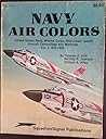 Navy Air Colors: United States Navy, Marine Corps, and Coast Guard Aircraft Camouflage and Markings, Vol. 2, 1945-1985 (Specials series, #6157)