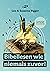 Bibellesen wie niemals zuvor! by Leo Bigger