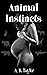 Animal Instincts
