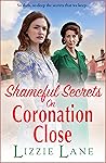 Shameful Secrets on Coronation Close by Lizzie Lane
