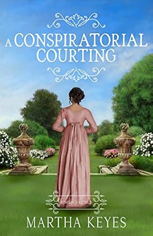 A Conspiratorial Courting (Romance Retold #2)