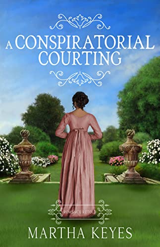 A Conspiratorial Courting (Romance Retold #2)