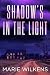 Shadows in the Light by Marie Wilkens