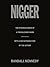 Nigger: The Strange Career of a Troublesome Word