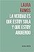 La verdad es que estoy sola y que estoy ardiendo by Laura  Ramos