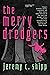 The Merry Dredgers by Jeremy C. Shipp