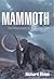 Mammoth : The Resurrection of an Ice Age Giant