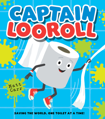 Captain Looroll: Meet an unlikely loo roll superhero in this funny new illustrated picture book for children!