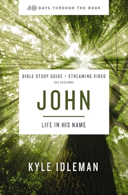 John Bible Study Guide plus Streaming Video: Life in His Name (40 Days Through the Book)