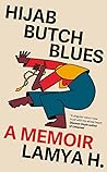 Hijab Butch Blues by Lamya H.