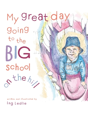 My Great Day Going To The Big School On The Hill: Mister C Book Series (Paperback)