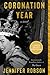 Coronation Year: A Historical Fiction About a Holocaust Survivor, a War Hero, and an Artist in 1953 Post-War London