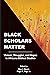 Black Scholars Matter: Visions, Struggles, and Hopes in Africana Biblical Studies (Resources for Biblical Study Book 100)