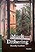 Much Dithering by Dorothy Lambert