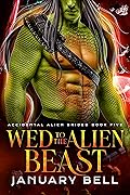 Wed to the Alien Beast (Accidental Alien Brides, #5)