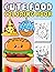 Cute Food Coloring Book: Adorable Kawaii Food Coloring Images for Kids