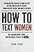 How To Text Women: Why Chas...