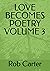 LOVE BECOMES POETRY VOLUME 3