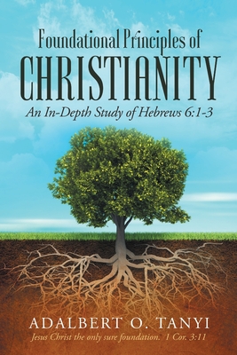 Foundational Principles of Christianity: An In-depth Study of Hebrews 6:1-3