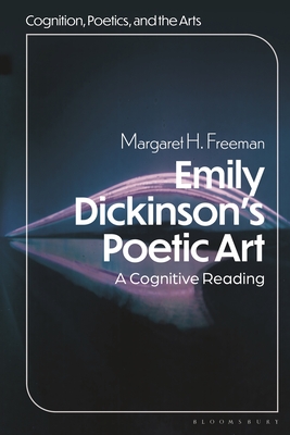 Emily Dickinson's Poetic Art: A Cognitive Reading (Cognition, Poetics, and the Arts)