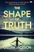 The Shape of Truth: A completely gripping crime suspense