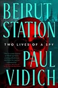 Beirut Station: Two Lives of a Spy