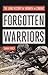 Forgotten Warriors The Long History of Women in Combat by Sarah Percy