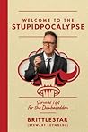 Welcome to the Stupidpocalypse: Survival Tips for the Dumbageddon