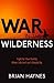 War in the Wilderness by Brian Haynes