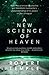 A New Science of Heaven: How the Science of Plasma Changes Our Understanding of Physical and Spiritual Reality