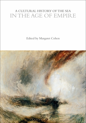 A Cultural History of the Sea in the Age of Empire (The Cultural Histories Series)