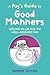A Pug's Guide to Good Manners: Lessons in life for the well-rounded pug