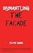 Dismantling the Facade. by Eileen Chubb