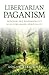 Libertarian Paganism: Freed...