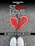 Stray Love: My Lessons on Love, Life, and Loss