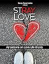 Stray Love: My Le...