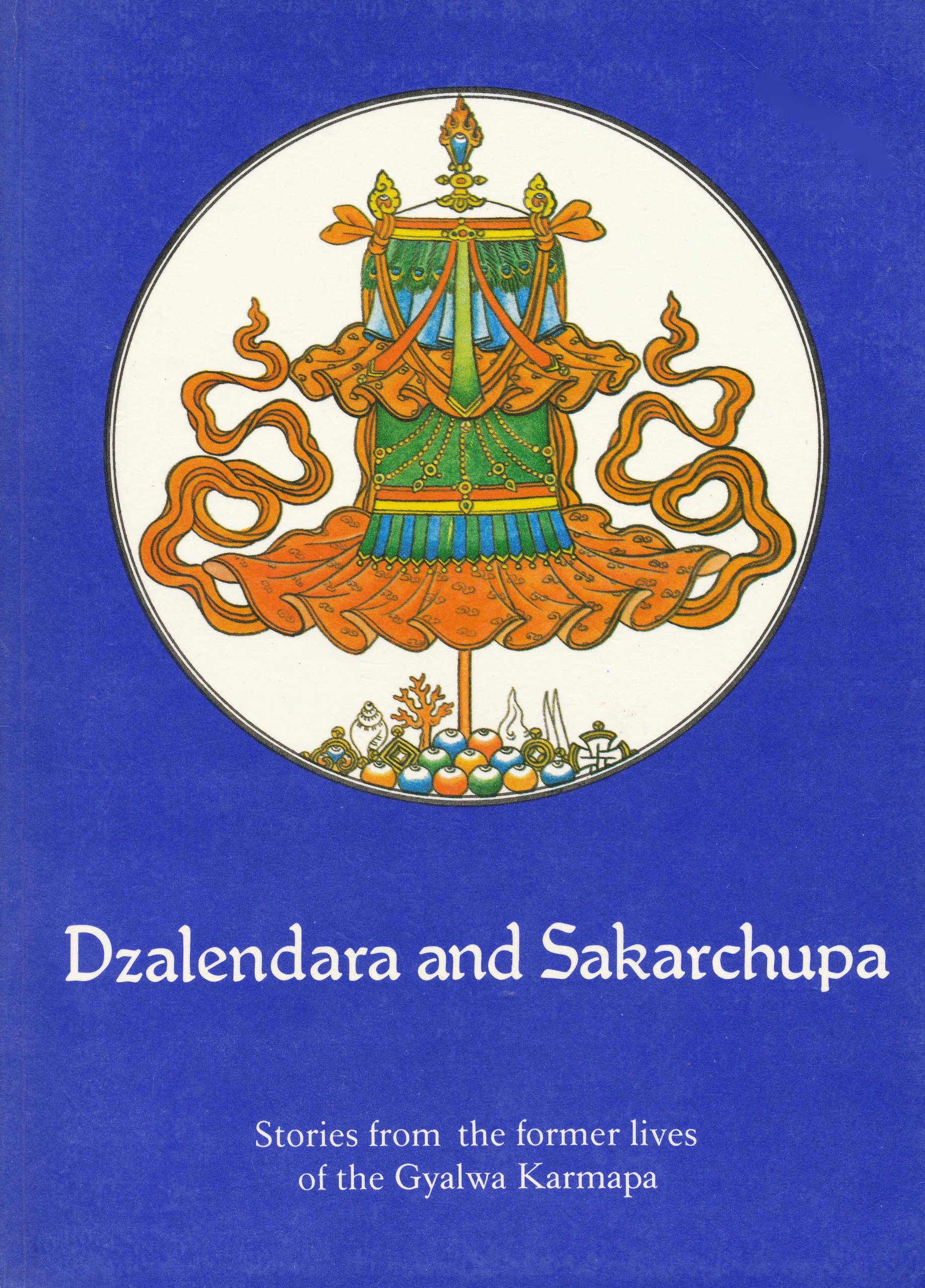 Dzalendara and Sakarchupa: Stories from long, long ago of the former lives of the Gyalwa Karmapa (Paperback)