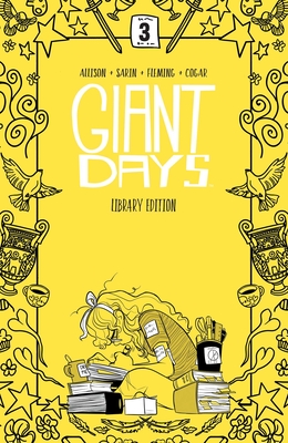 Giant Days Library Edition Vol. 3 (Giant Days Library Edition, #3)