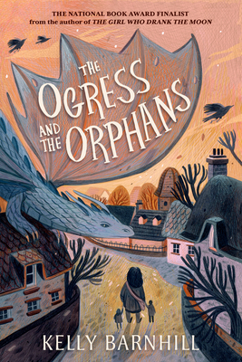 The Ogress and the Orphans by Kelly Barnhill