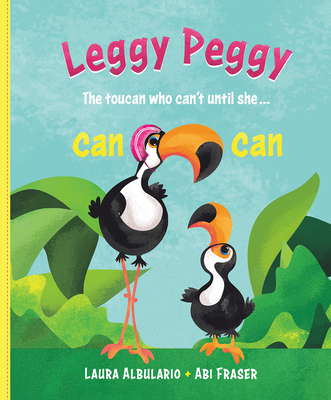 Leggy Peggy: The Toucan Who Can't, Until She... Cancan