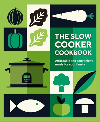 The Slow Cooker Cookbook: Affordable and convenient meals for your family (Hardcover)