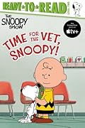 Time for the Vet, Snoopy!: Ready-to-Read Level 2 (Peanuts)