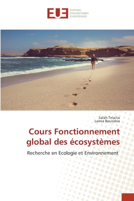 Cours Fonctionnement global des écosystèmes: Recherche en Ecologie et Environnement (French Edition)